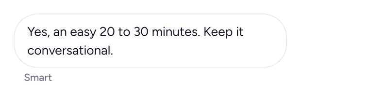 Coach: Yes, an easy 20 to 30 minutes. Keep it conversational.